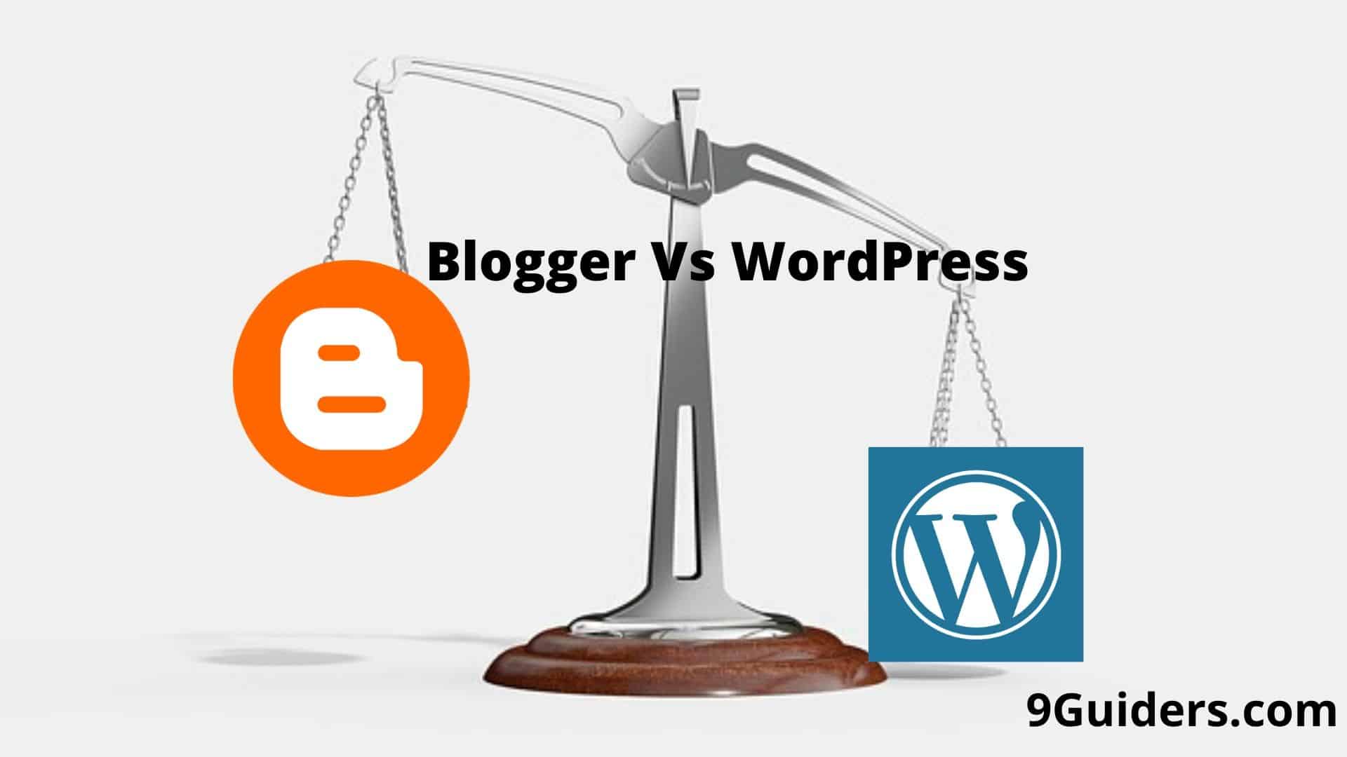Blogger Vs WordPress: Which is the Best?
