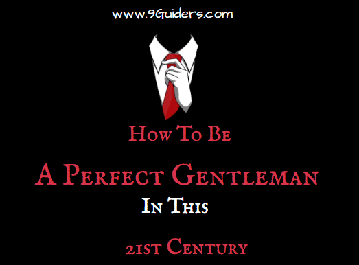 How To Be A Perfect Gentleman In The 21st Century