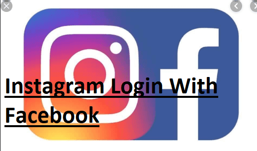 Instagram Login With Facebook – Instagram Sign In With Facebook Account