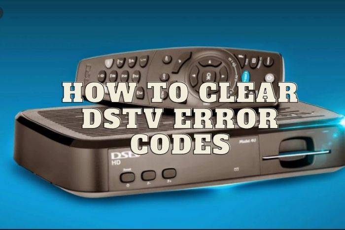 DStv Error Codes: How To Clear DStv Errors