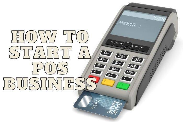 How To Start A POS Business In Nigeria 2023