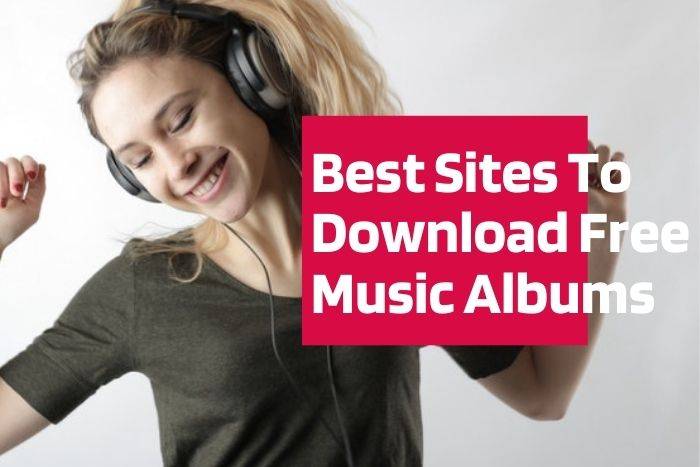 7 Best Websites To Download Full Music Albums For Free