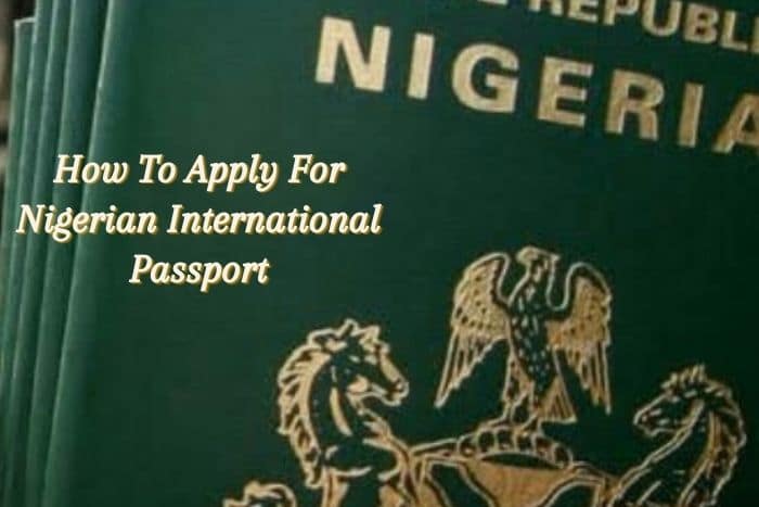 How To Apply For International Passport In Nigeria