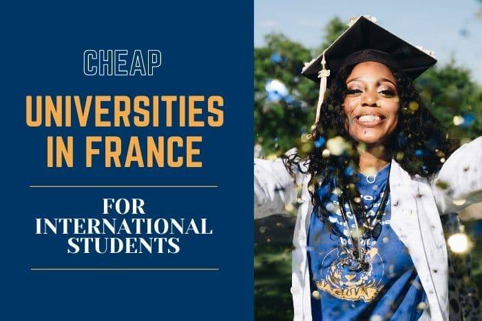 Top 6 Cheap Universities In France For International Students 2023