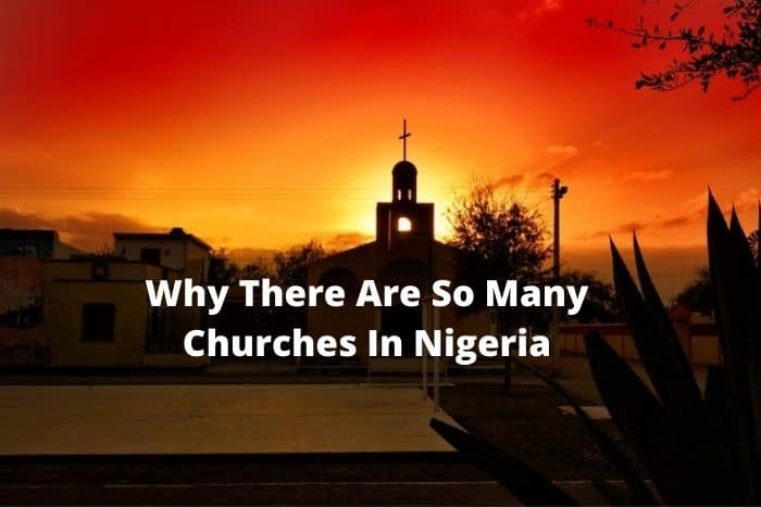 10 Reasons Why There Are So Many Churches In Nigeria