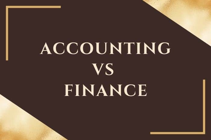 Accounting Vs Finance: Which Should I Pursue?