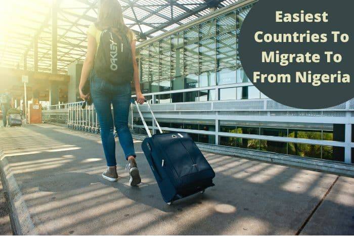 Easiest Countries To Migrate To From Nigeria