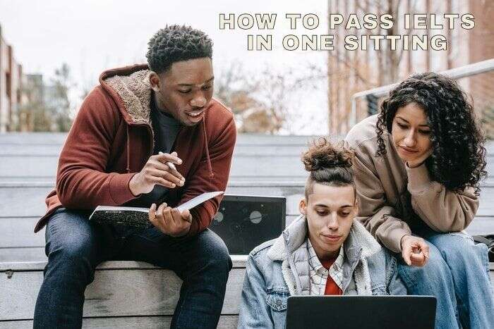How To Pass IELTS In One Sitting 2023