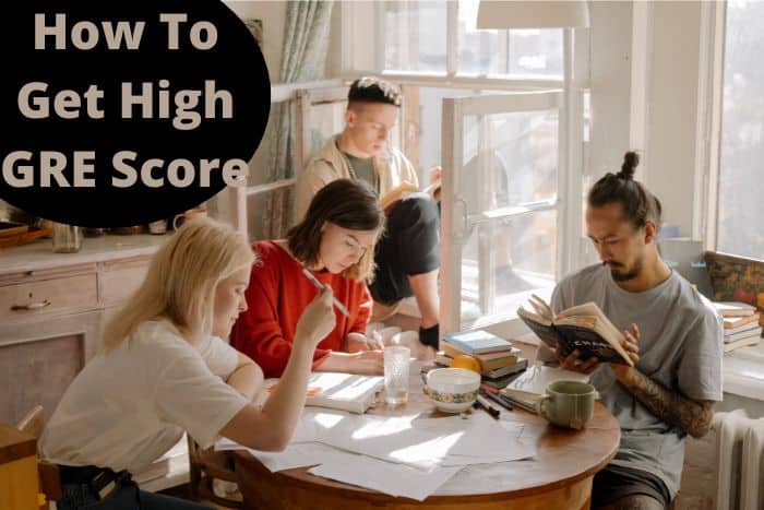 How To Get A High GRE Score (Working Strategy)