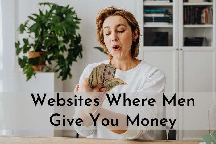 Top 10 Best Websites Where Men Give You Money