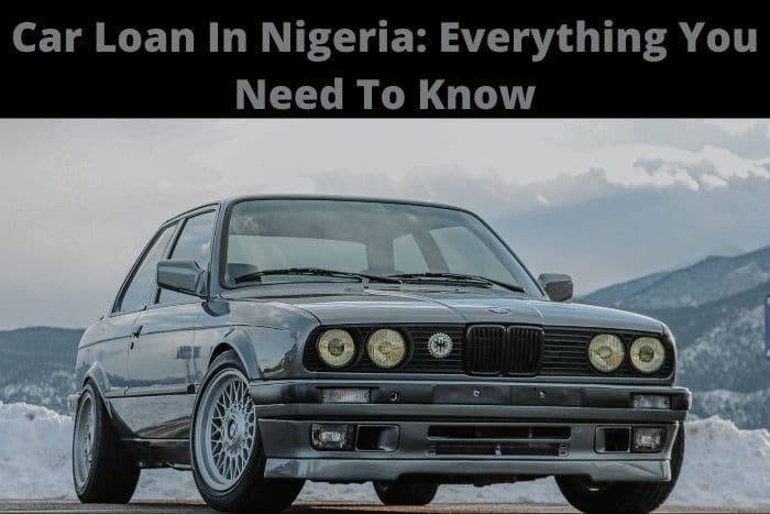 Car Loan In Nigeria: Everything You Need To Know
