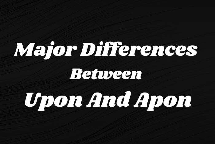 Major Differences Between Upon And Apon