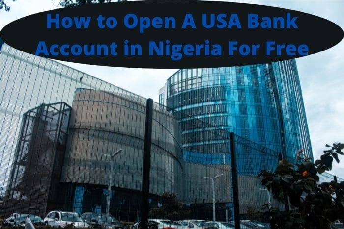 How to Open A USA Bank Account in Nigeria For Free