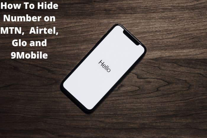 How to Hide Number on MTN,  Airtel, Glo and 9Mobile