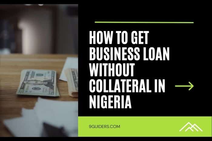 How To Get Business Loan Without Collateral In Nigeria