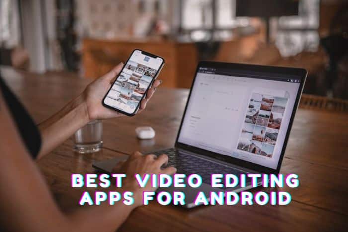 Top 10 Best Video Editing Apps for Android
