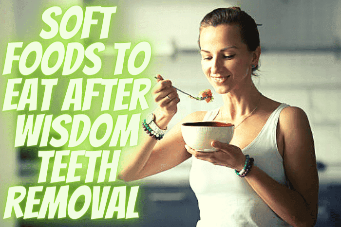 Soft Foods to Eat After Wisdom Teeth Removal