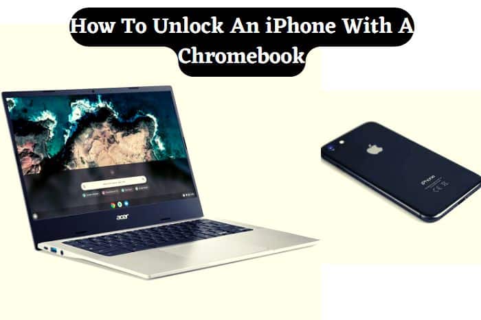 How To Unlock An iPhone With A Chromebook
