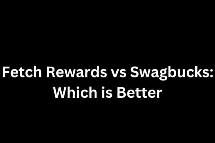 Fetch Rewards vs Swagbucks: Which is Better