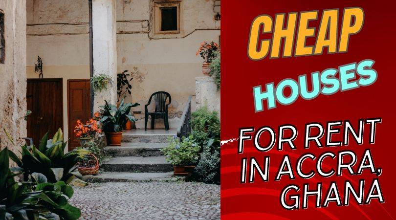 Cheap Houses For Rent In Accra, Ghana